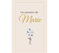 Les pensées de Marie: Carnet chic et minimaliste pour écrire ses pensées, ses rêves et ses inspirations - Idée cadeau élégante pour Noël, anniversaire ou toute occasion spéciale.