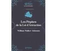 Les pépites de la Loi d'Attraction (Nouvelle traduction - texte intégral)