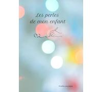 Les perles de mon enfant - Les Pépites de mon enfant: Carnet de souvenirs à remplir 200 pages et lettres d’amour à écrire