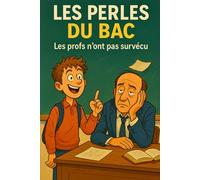 Les Perles du bac - Les profs n’ont pas survécu: Livre de blagues hilarantes - humour scolaire - perles d’élèves