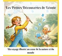 Les Petites Découvertes de Léonie: Un voyage illustré au cœur de la nature et du monde