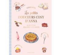 Les petites douceurs cosy d'Anna: 45 recettes réalisées avec amour