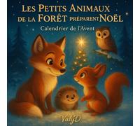 LES PETITS ANIMAUX DE LA FORÊT PRÉPARENT NOËL: Calendrier de l’Avent