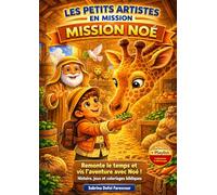 Les Petits Artistes en Mission - Mission Noé: Remonte le temps et vis l'aventure avec Noé