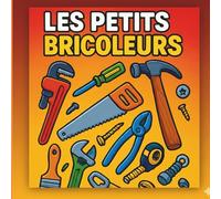 Les Petits Bricoleurs : Outils à Colorier: livre de coloriage pour enfants outils de construction