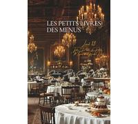 Les Petits Livres des Menus d’Escoffier - Livret 13 - Table D’hôte, de Petits, Moyens, et Grands Hôtels: 49 Déjeuners, Dîners, Soupers