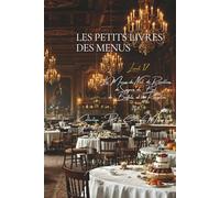 Les Petits Livres des Menus d’Escoffier - Livret 17 - Les Menus de Noel, de Réveillons, de Soupers de Bal, de Buffets, et de Réception: 29 Menus