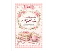 LES PETITS PLATS DE NATHALIE: Une cuisine simple, naturelle et généreuse