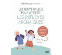 Les petits rituels pour intégrer les réflexes archaïques: Les mouvement clés pour la réussite de l'enfant 6-12 ans