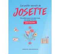 Les petits secrets de Josette: Un cahier pour revenir à soi, une page à la fois, pour oser être