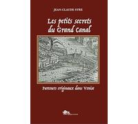 Les petits secrets du Grand Canal. Parcours originaux dans Venise. Ediz. a colori