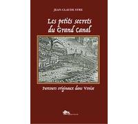 Les petits secrets du Grand Canal. Parcours originaux dans Venise. Ediz. a colori