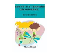 Les petits terriens découvrent…: Les insectes
