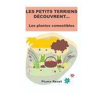 Les petits terriens découvrent…: Les plantes comestibles