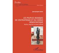 Les peuples Mandjas de Centrafrique et du Congo Démocratique: Mythes, légendes et passé colonial