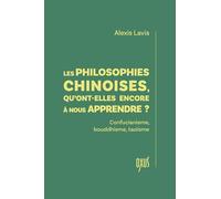 Les philosophies chinoises, qu'ont-elles encore à nous apprendre ?: Confucianisme, bouddhisme, taoïsme