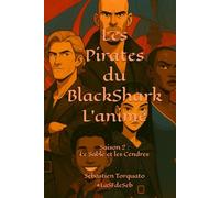 Les Pirates du BlackShark L'animé: Saison 2 : Le Sable et les Cendres