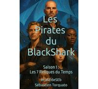 Les Pirates du BlackShark: Saison 1 : Les 7 Reliques du Temps