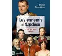 Les pires ennemis de Napoléon: Ils ont mené à sa chute