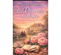 Les Pivoines du silence: Une histoire d’amour, de mémoire et de silences partagés