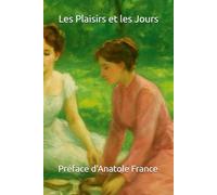 Les Plaisirs et les Jours: L'Indifférent, et autres textes
