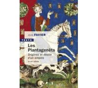 Les Plantagenêts: Origines et destin d'un empire (XIe-XIVe siècle)