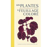 Les plantes à feuillage coloré: Les espèces les plus remarquables pour la décoration