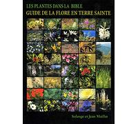 Les plantes dans la Bible : Guide de la flore en Terre Sainte: 1