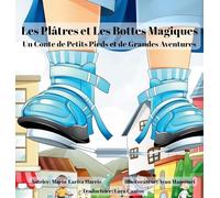 Les Plâtres et Les Bottes Magiques: Un conte de petits pieds et de grandes aventures