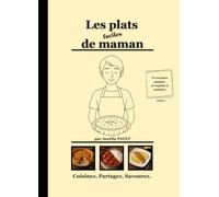 Les plats FACILES de maman: 15 recettes simples et rapides à cuisiner. - Cuisinez, Partagez, Savourez -