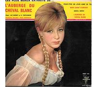 Les plus beaux extraits de ... L'auberge du cheval blanc : Pour etre un jour aime de toi - Mon chant d'amour - Adieu, adieu - L'auberge du cheval blanc - 45 tours - 7"