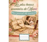 Les plus beaux souvenirs de Mami: Mon journal de souvenirs