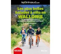 Les plus belles balades à vélo en Wallonie: 50 itinéraires en boucle au coeur de paysages authentiques