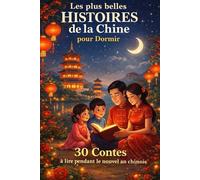 Les plus Belles Histoires de Chine pour Dormir: 30 Contes à lire le soir