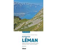 Les plus belles randonnées autour du Léman: Régions de Genève, Lausanne, Vevey, Montreux, Evian, Thonon-les-Bains