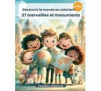 Les Plus Grands Monuments du Monde: Mon grand livre de coloriage bilingue (FR/EN) pour un tour du monde complet - 27 merveilles à découvrir (5-10 ans)