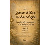 Les plus précieuses sagesses et les perles des paroles: Ghurar al-ḥikam wa durar al-kalim (Tome 2)