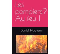 Les pompiers ? Au feu !