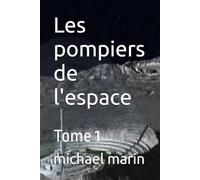Les pompiers de l'espace: Tome 1