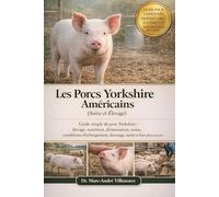 Les Porcs Yorkshire Américains (Soins et Élevage): Guide simple du porc Yorkshire : élevage, nutrition, alimentation, soins, conditions d’hébergement, dressage, santé et bien plus encore