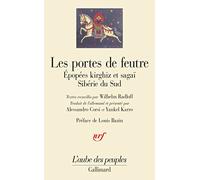 Les portes de feutre: Epopées kirghiz et sagaï , Sibérie du sud