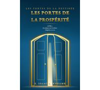 LES PORTES DE LA PROSPÉRITÉ: Du dedans vers le dehors - Livre 3