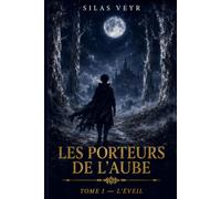 Les Porteurs de l'Aube - Tome I: L'Éveil
