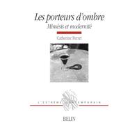 Les Porteurs D'Ombre. Mimesis Et Modernite