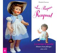 Les poupées Raynal, la marque de qualité: Histoire d'une fabrique 1922-1979 – Dauphin
