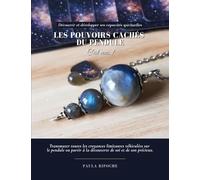Les pouvoirs cachés du pendule: 1