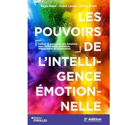 Les pouvoirs de l'intelligence émotionnelle: Utiliser la puissance des émotions pour développer confiance, engagement et coopération