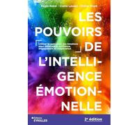 Les pouvoirs de l'intelligence émotionnelle: Utiliser la puissance des émotions pour développer confiance, engagement et coopération