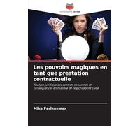 Les pouvoirs magiques en tant que prestation contractuelle: Analyse juridique des contrats concernés et conséquences en matière de responsabilité civile