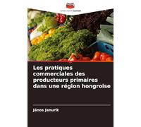 Les pratiques commerciales des producteurs primaires dans une région hongroise